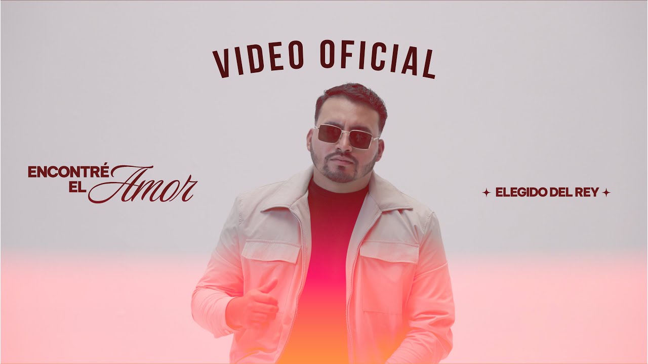 Encontré el Amor | Video oficial | Elegido del Rey 