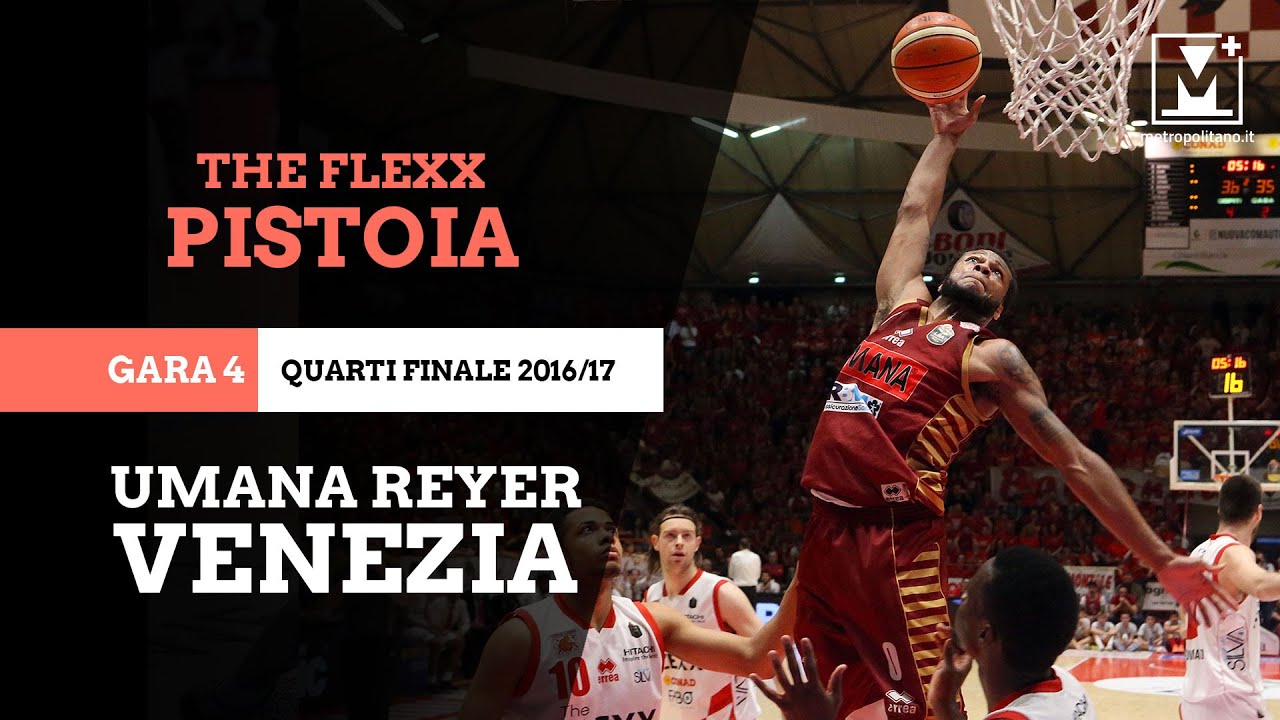 Pistoia - Reyer Venezia: Gara 4 quarti playoff 2016/17