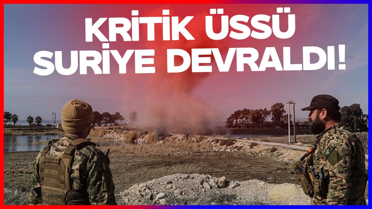 Kritik Üssü Suriye Devraldı! Orta Doğu'da İşler Değişiyor