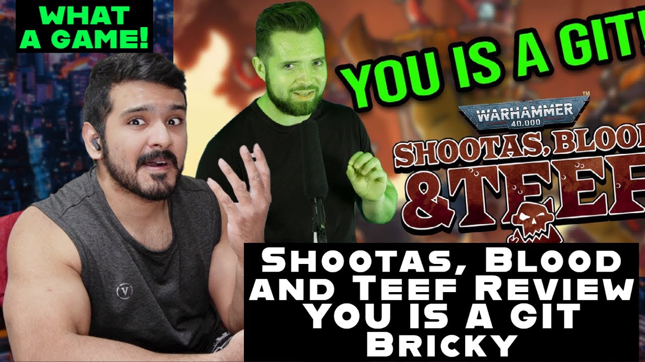 Shootas, Blood and Teef Review - YOU IS A GIT (bricky) Reaction
