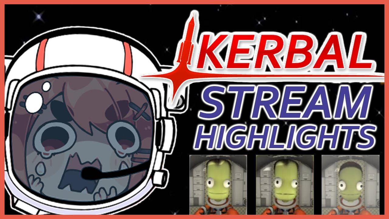 The Kerbal Experience (Vtuber Stream Highlights)