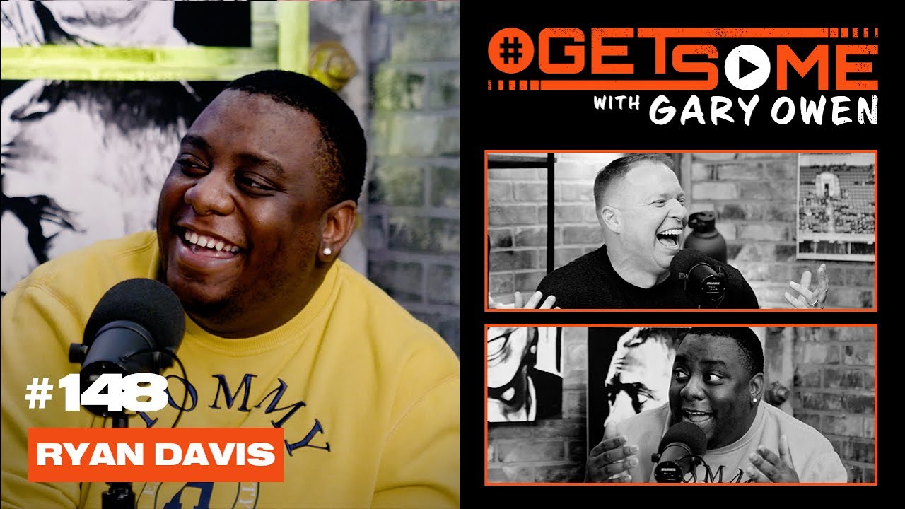 Ryan Davis  |  #GetSome Ep. 148 with Gary Owen