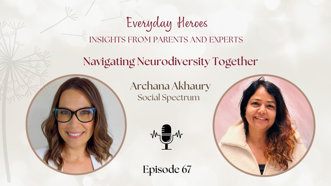 #67 Navigating Neurodiversity Together with Archana Akhaury