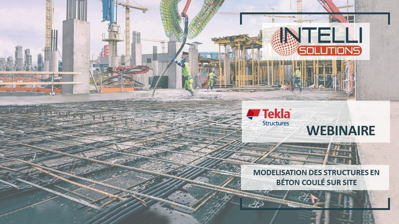 WEBINAR: Modélisation des Structures en Béton coulé sur Site avec TEKLA