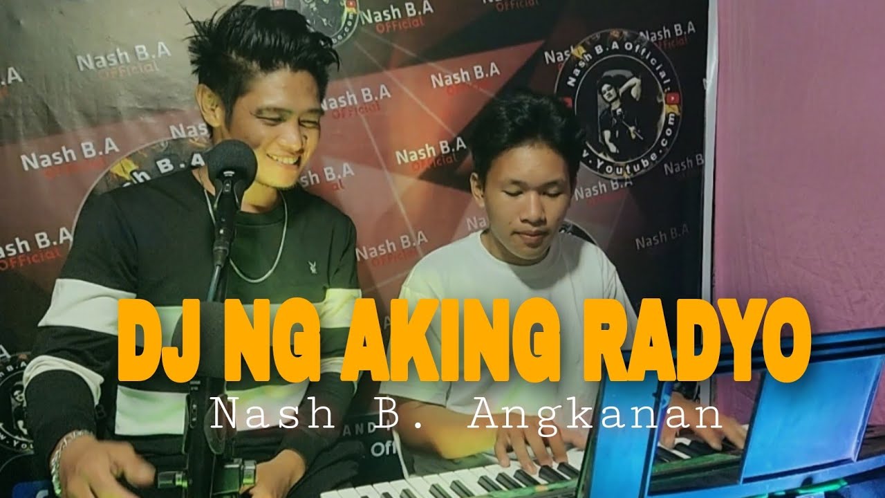 DJ NG AKING RADYO_TAGALOG_SONG_COVER_Nash_B_Angkanan|| APRIL BOY_we_miss_you_aidol
