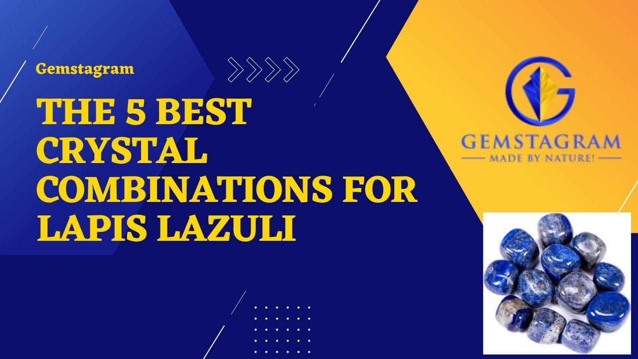 The 5 Best Crystal Combinations for Lapis Lazuli