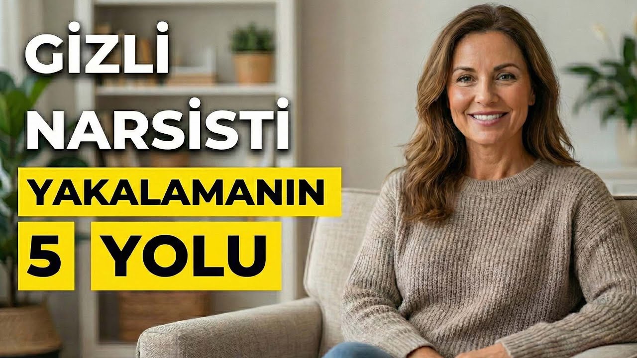 GİZLİ NARSİSTİ Ele Veren 5 Küçük Detay: Onu Hemen Tanıyacaksınız!