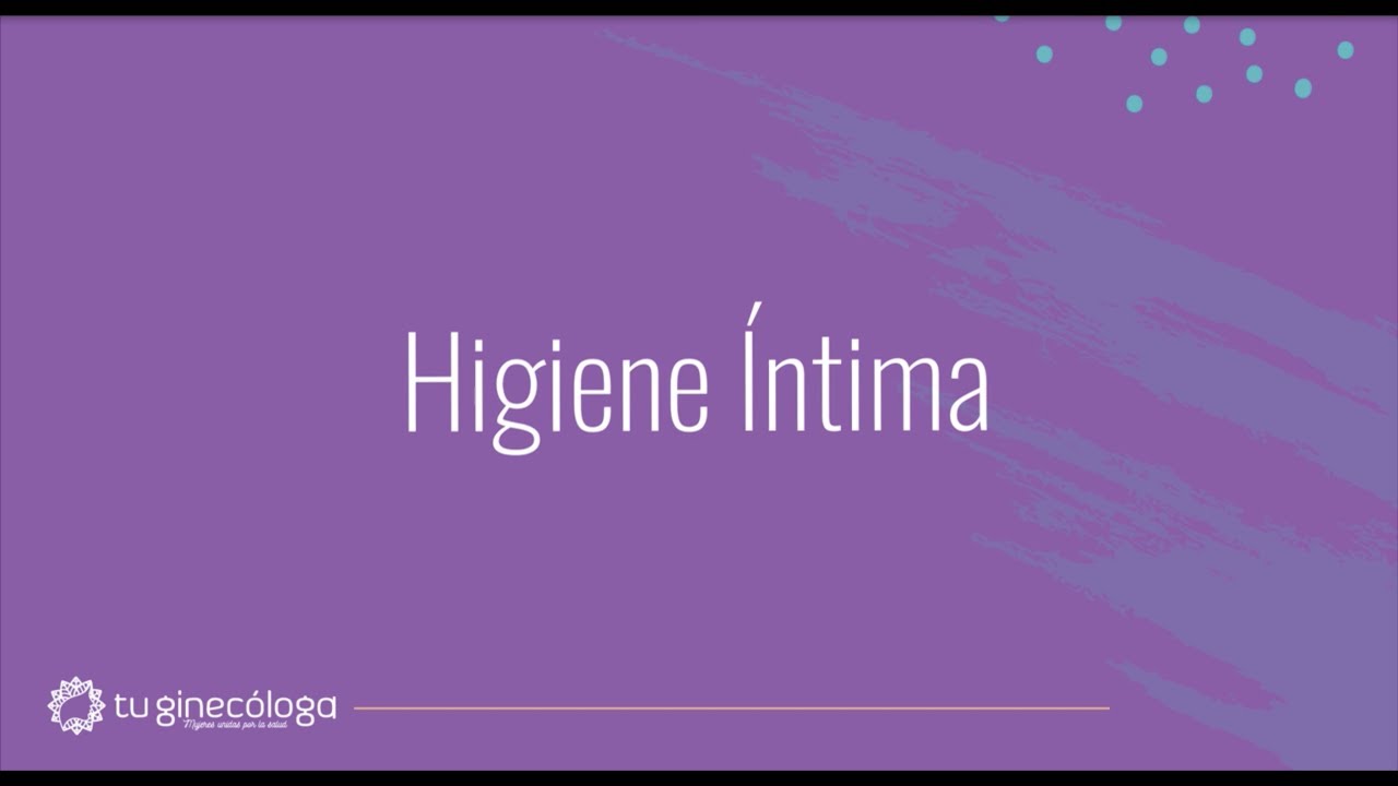6 dudas resueltas sobre tu higiene íntima | TU GINECÓLOGA