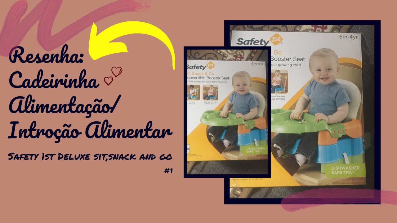 #cadeirinha #introduçãoalimentar Resenha - Cadeirinha Safety 1st Deluxe Sit, Snack & Go