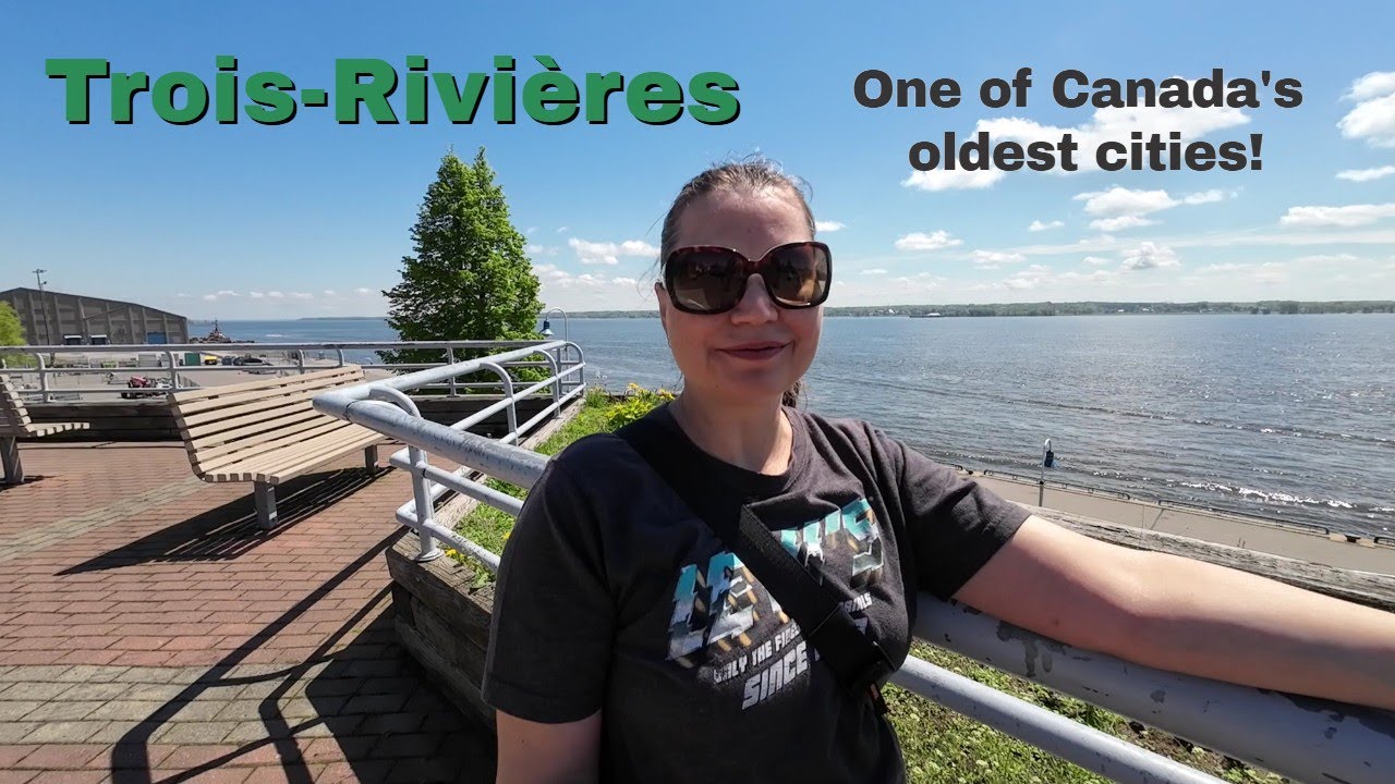 Life update & walking tour of Trois-Rivières, Québec
