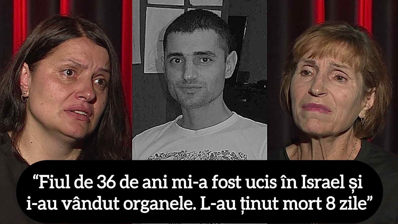 “Fiul de 36 de ani mi-a fost ucis în Israel și i-au vândut organele. L-au ținut mort 8 zile”
