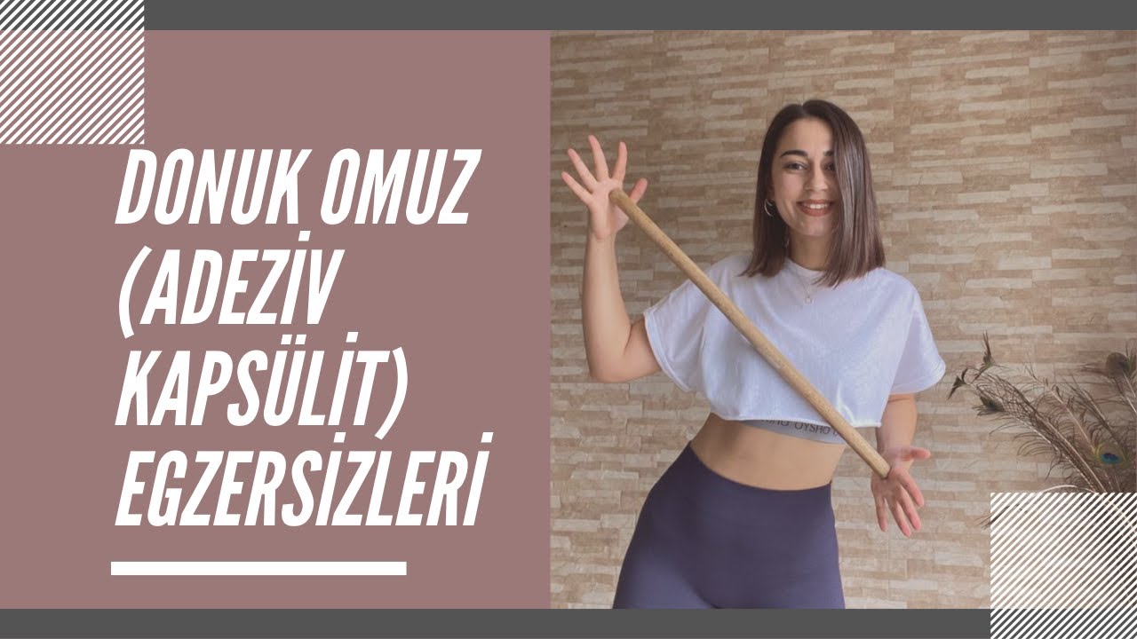 DONUK OMUZ (ADEZİV KAPSÜLİT) EGZERSİZLERİ / Impingement Sendromu/ Wand , Codman Egzersizleri
