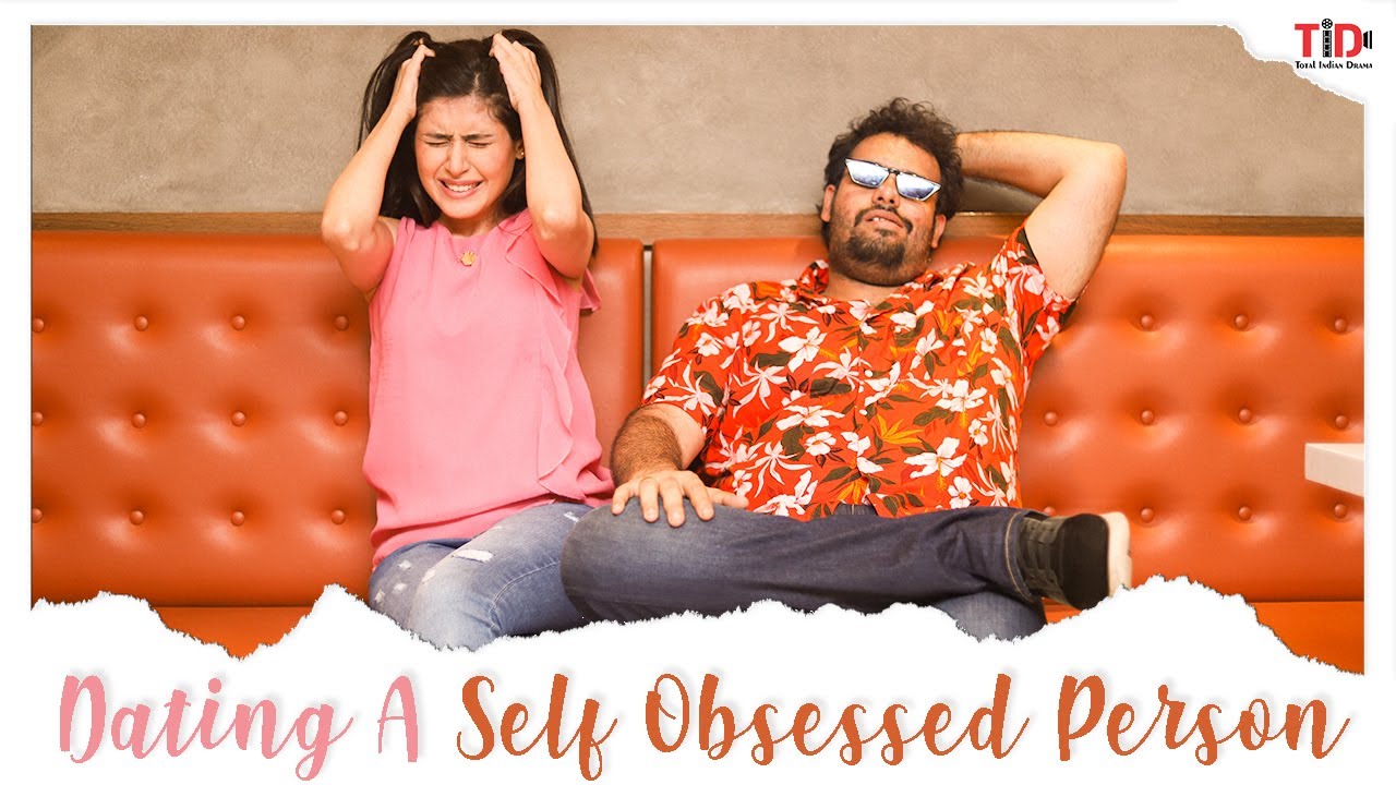TID| When you date a self-obsessed person| Ft.  Aishwarya Raj Bhakuni, Saransh Taneja