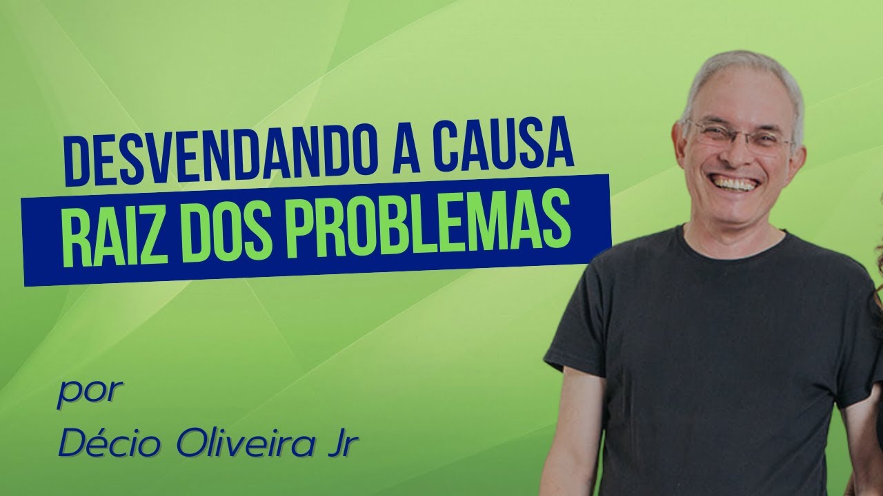 Desvendando a Causa Raiz dos Problemas  | Inteligência Sistêmica por Décio Fábio de Oliveira Jr