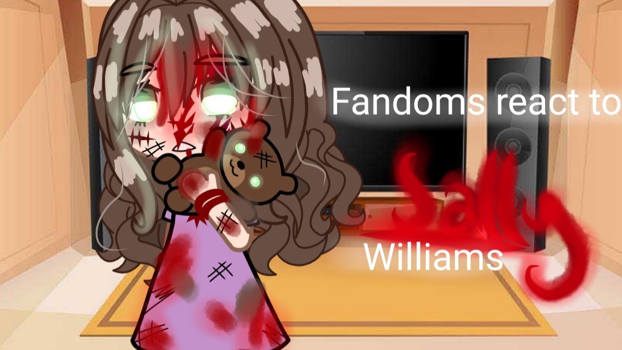 🧸Fandoms react to Sally Williams🧸/1/5/reward for not uploading videos