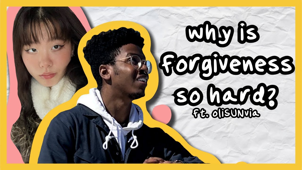 The Daunting Concept of Forgiveness | ft. oliSUNvia