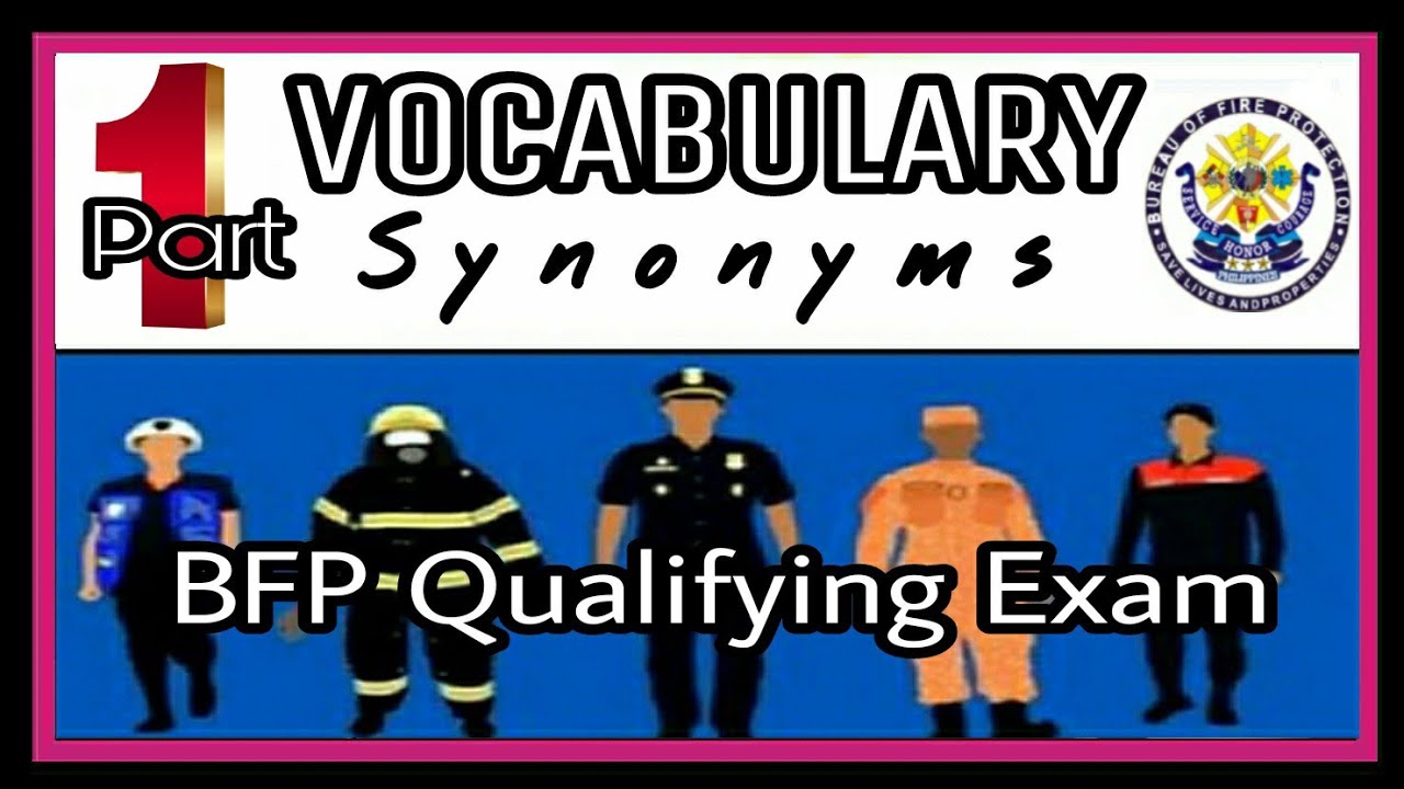 PART 1  VOCABULARY TEST (Synonyms)  BFP QUALIFYING  EXAM & FIRE OFFICER EXAMINATION REVIEWER | FOE