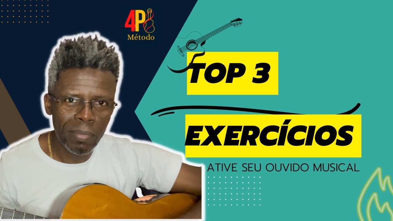 Os Top 3 Exercícios - Ativadores de Ouvido Musical