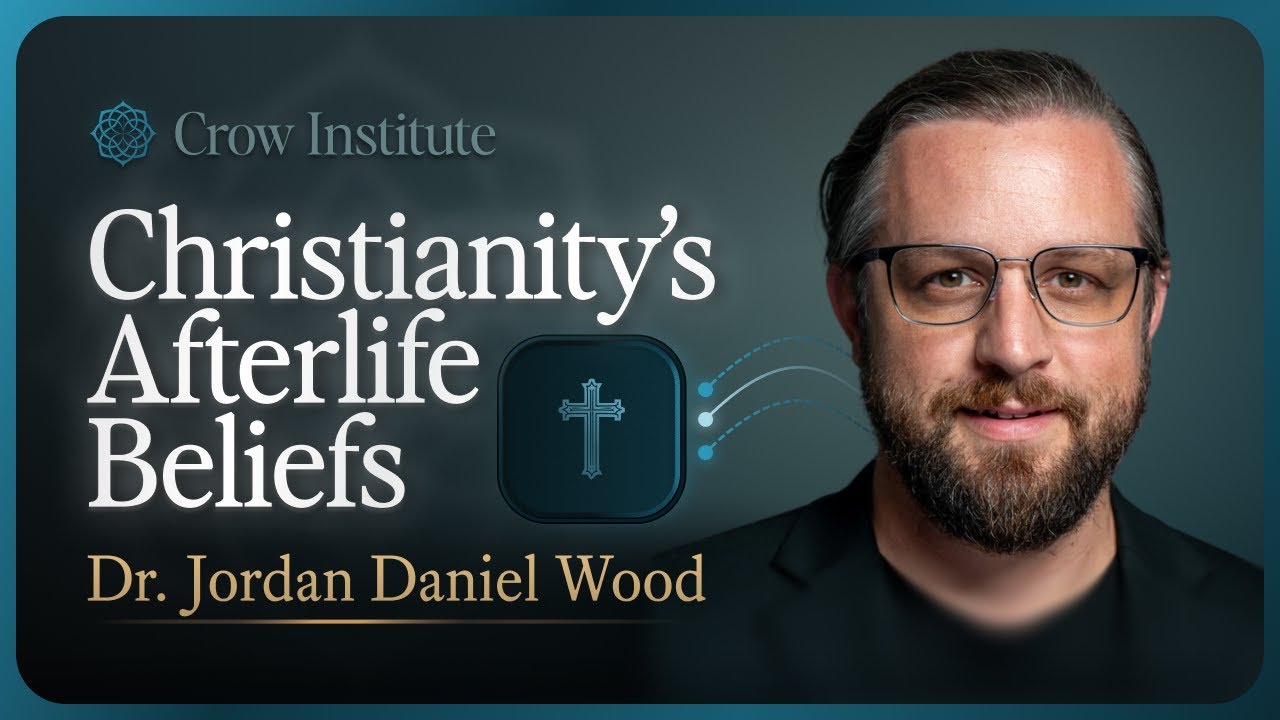 Christian Afterlife Beliefs | Dr. Jordan Daniel Wood