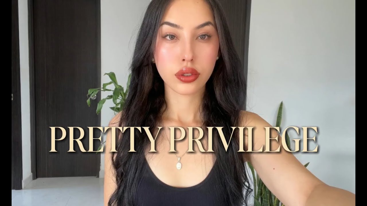 La RAZÓN por la que otras tienen Pretty Privilege y tú aún no