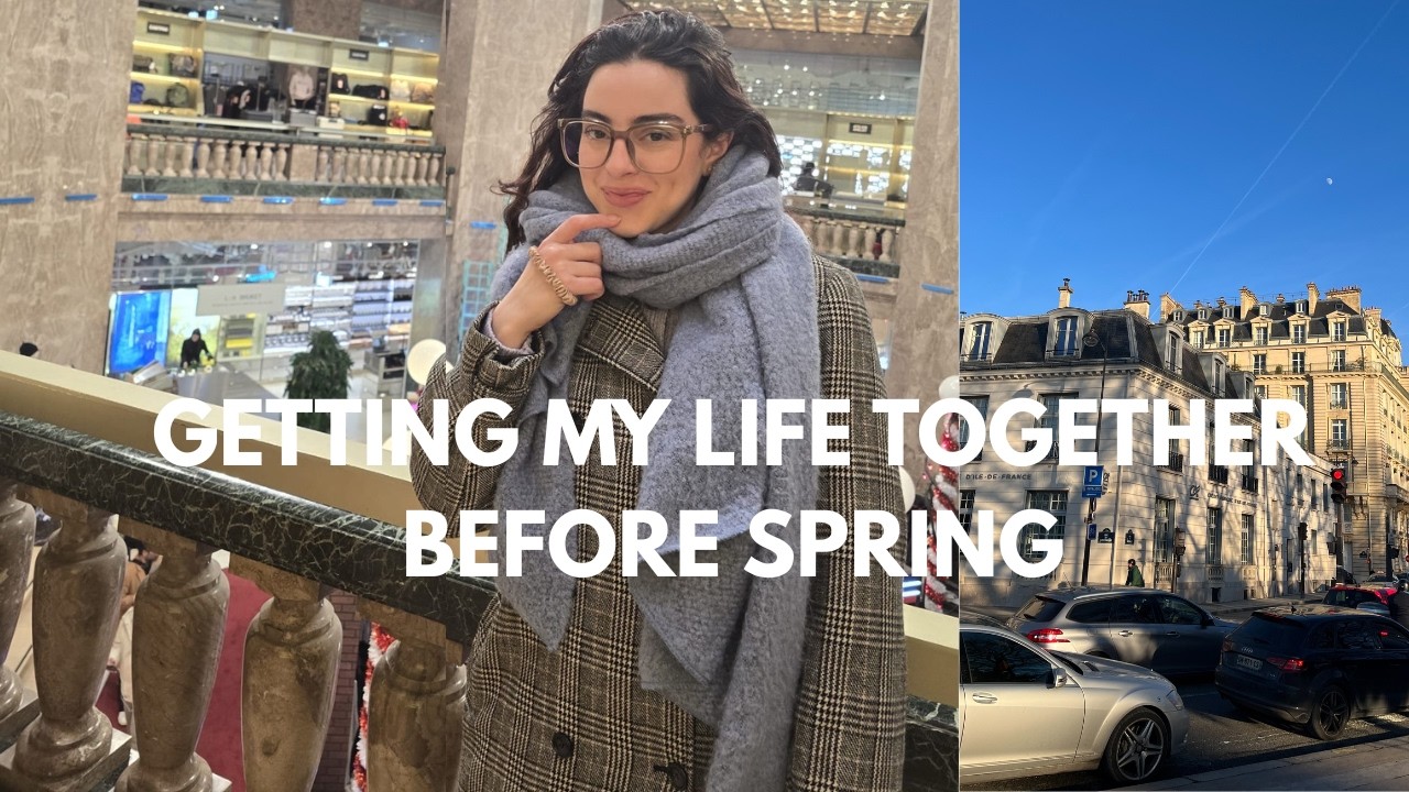 A Realistic Late Winter Reset | new job, desk makeover, Paris shopping & date night