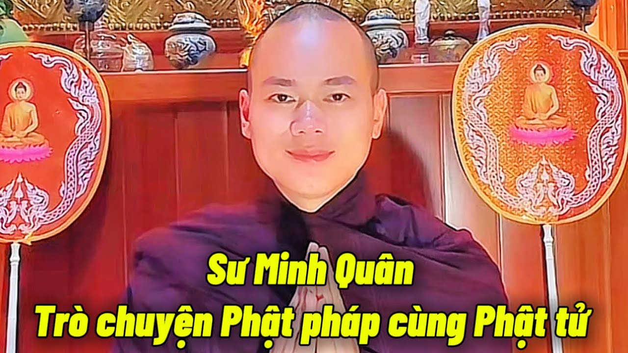 Sư Minh Qu&acirc;n tr&ograve; chuyện Phật ph&aacute;p #suminhquan 