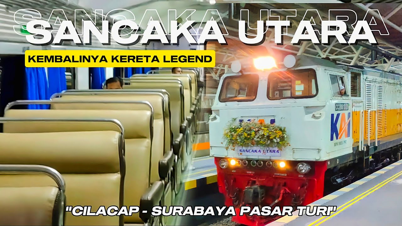 SANCAKA UTARA KERETA API LEGEND HADIR KEMBALI. Rute Cilacap - Surabaya Pasar Turi