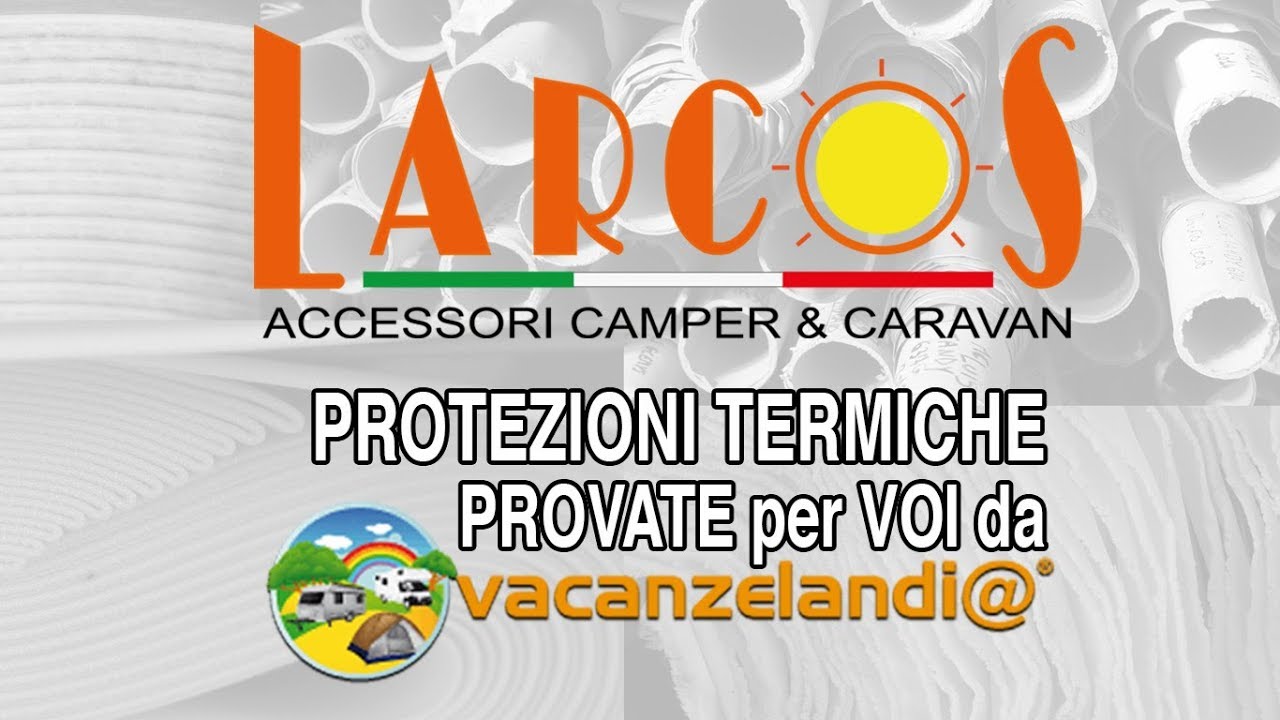 Test PROTEZIONI TERMICHE Larcos per camper