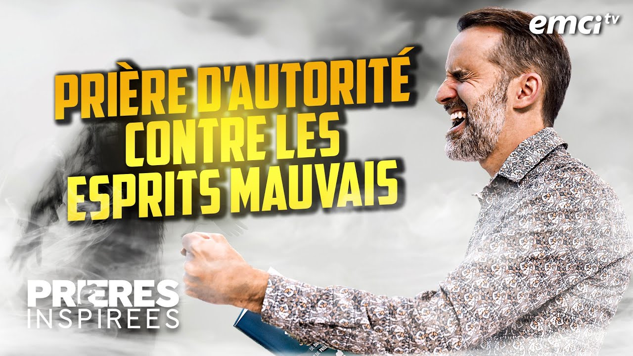 Prière d'autorité contre les esprits mauvais - Prières inspirées - Jérémy Sourdril