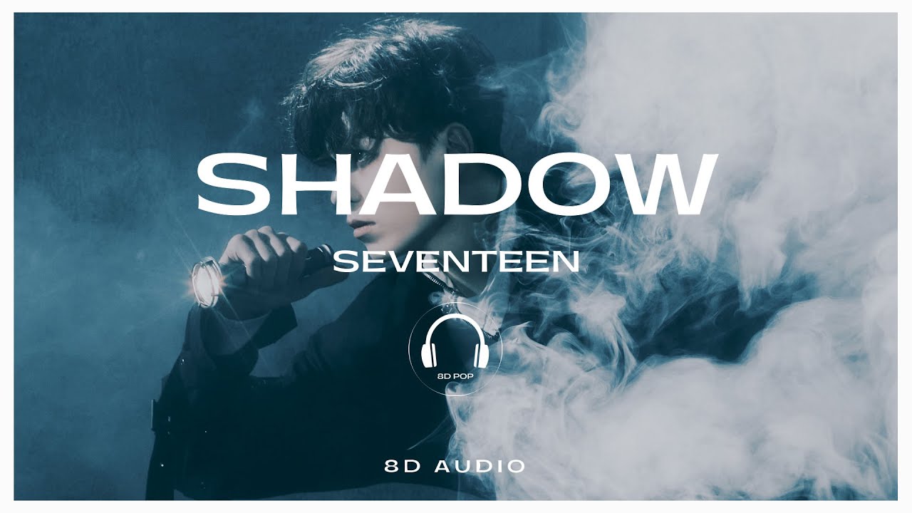 SEVENTEEN (세븐틴) - Shadow [8D AUDIO] 🎧USE HEADPHONES🎧