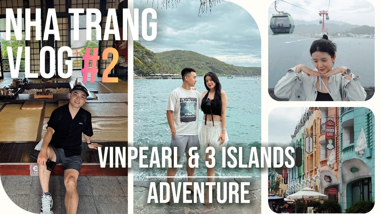 D-90 | Nha Trang Vlog - Ep.2 - Một Ngày Ở Vinpearl & Khám Phá 3 Đảo Nha Trang  Vlog