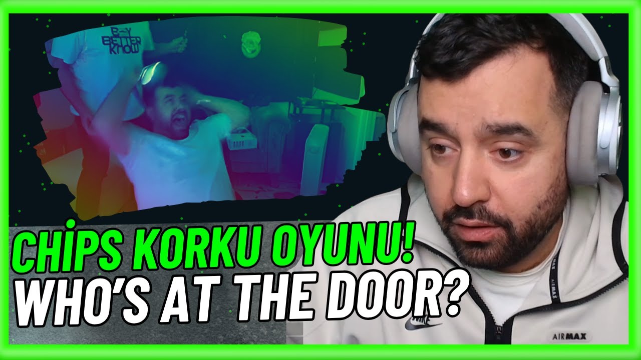 Chips “Who’s at the Door?” Oynuyor! | Yayında Efsane Tepki!