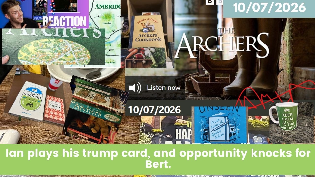 2026 07 10 The Archers Soap Opera: Brian&rsquo;s Secret Exposed: Ian&rsquo;s High-Stakes Ultimatum