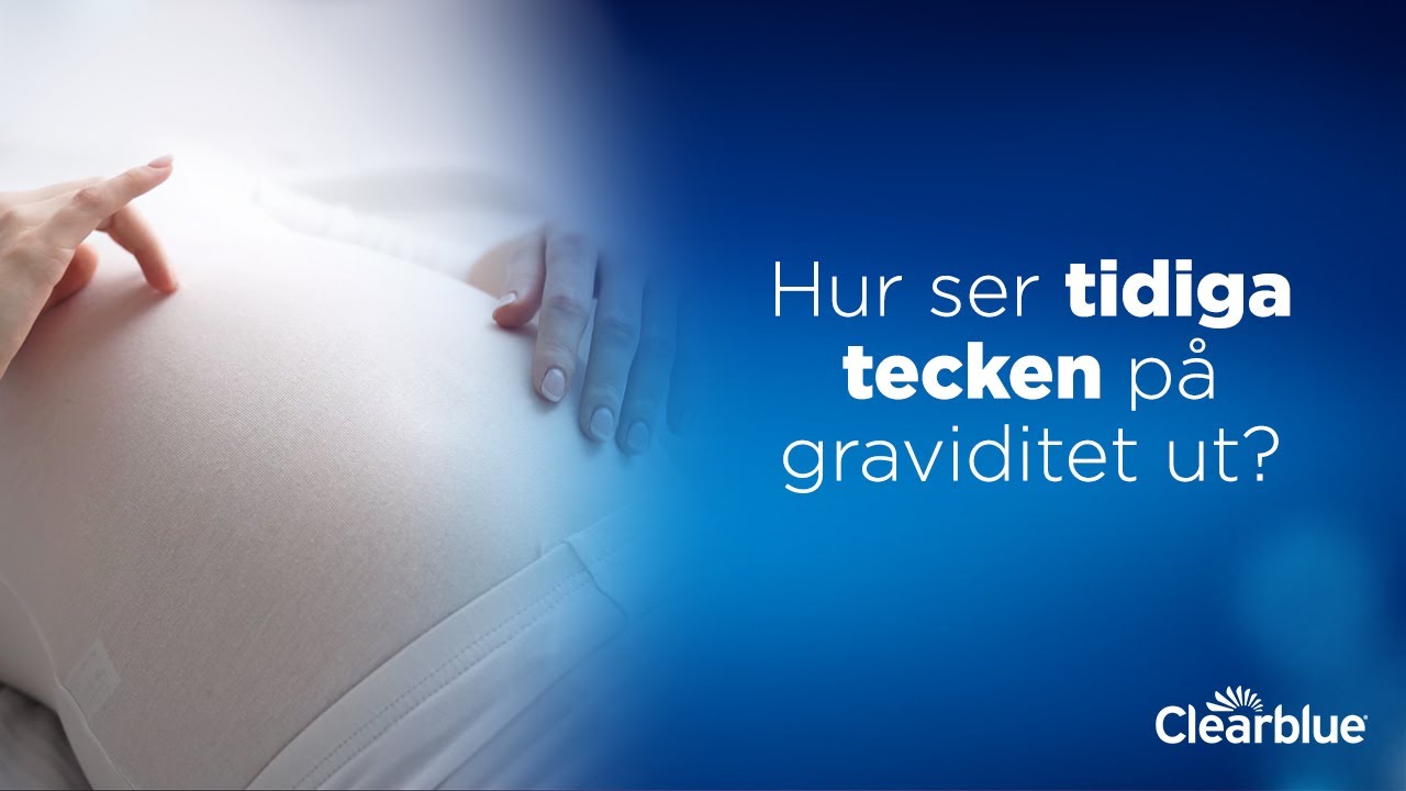 Hur ser tidiga tecken p&aring; graviditet ut?