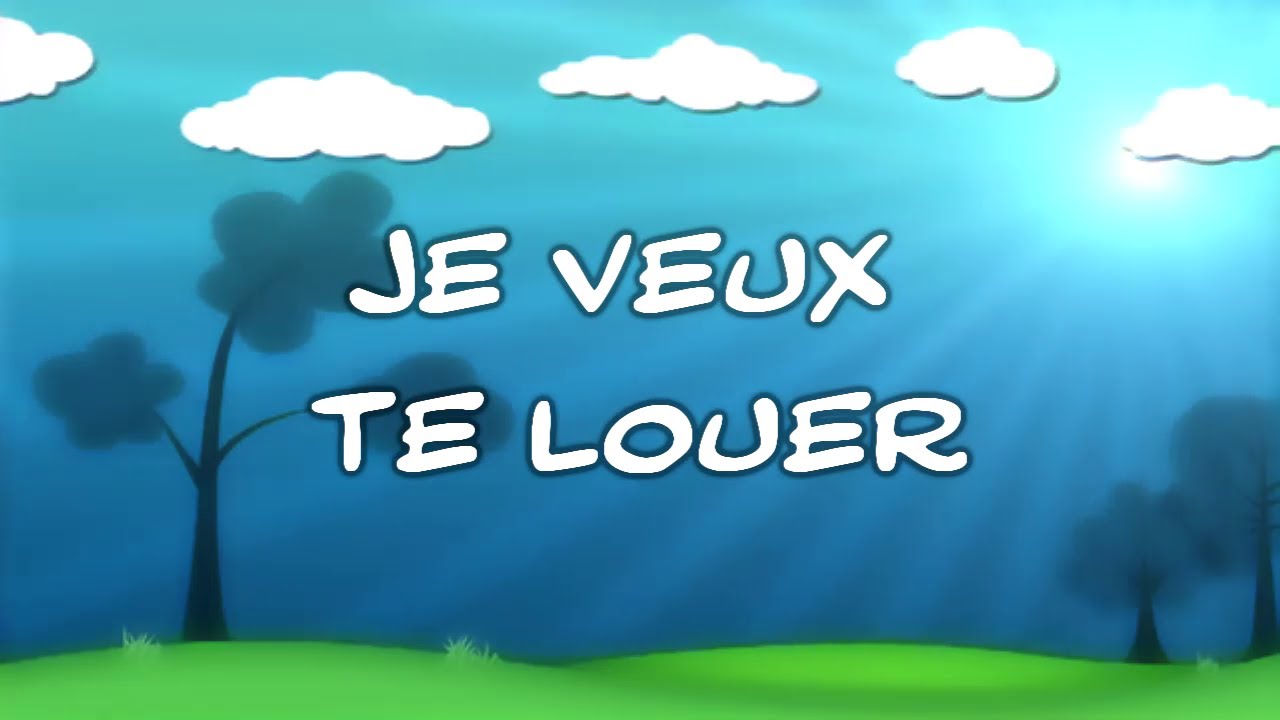 Je veux te louer à pleine voix