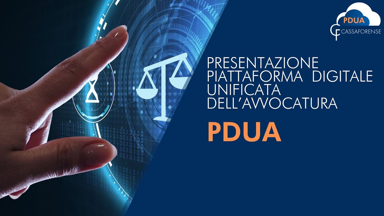 PDUA CASSA FORENSE, LA PIATTAFORMA DIGITALE UNIFICATA DEGLI AVVOCATURA