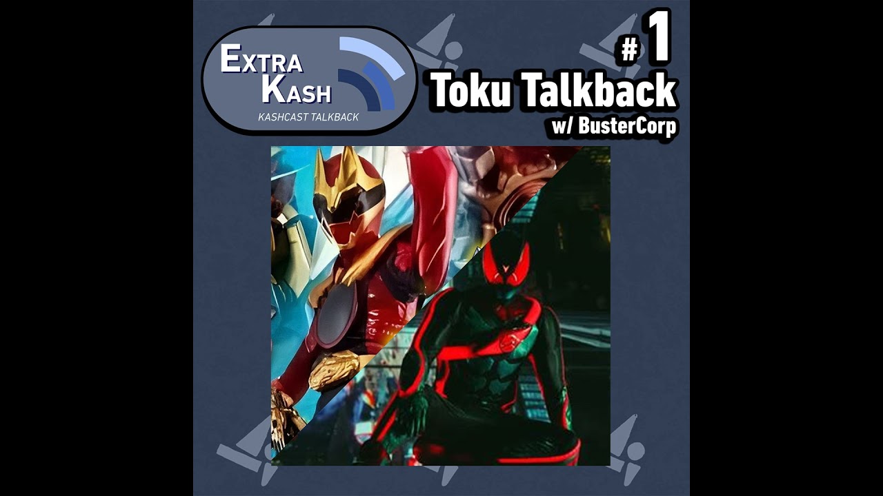 Extra Kash #1 - Toku Talkback with BusterCorp