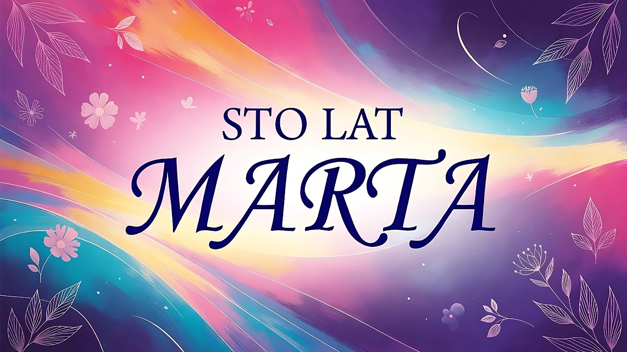 ŻYCZENIA DLA MARTY 💌 PIOSENKA NA IMIENINY