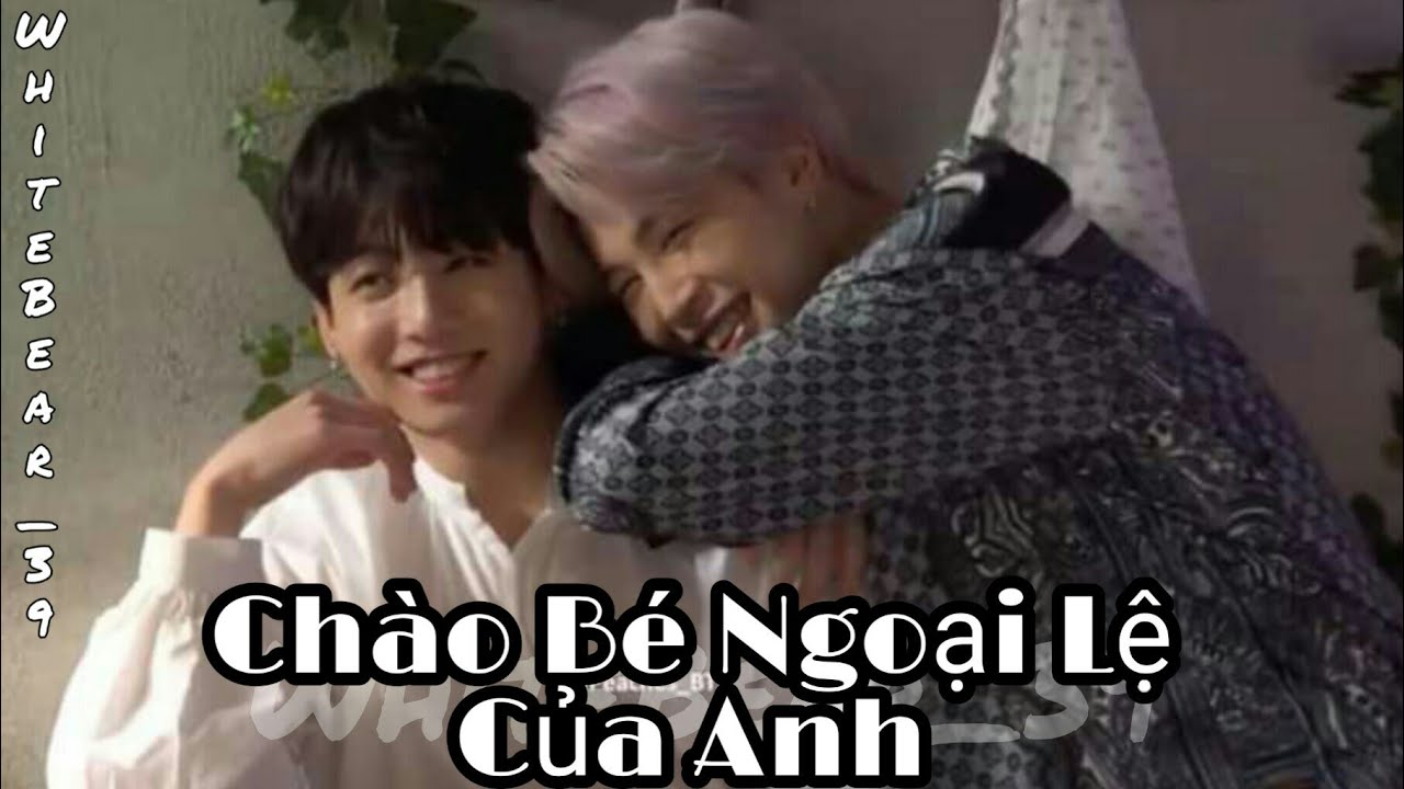 [KookMin - oneshort] CHÀO BÉ NGOẠI LỆ CỦA ANH