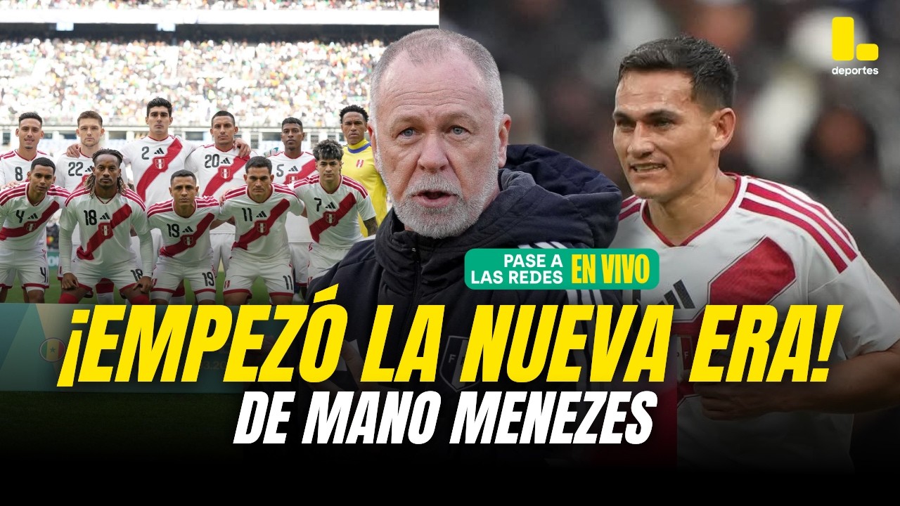 EMPEZ&Oacute; LA ERA MANO MENEZES EN LA SELECCI&Oacute;N PERUANA &iquest;QU&Eacute; OPINAS?