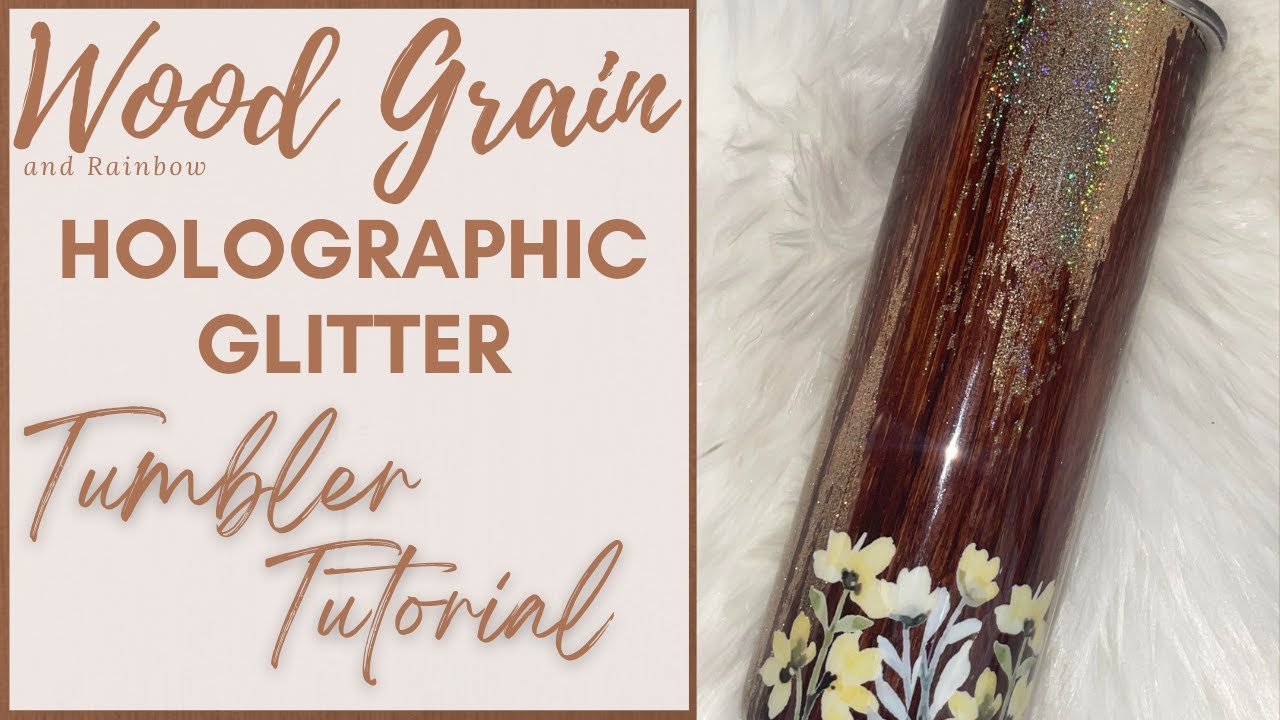 Woodgrain | Rainbow Holographic Glitter | Tack-It Tumbler Tutorial