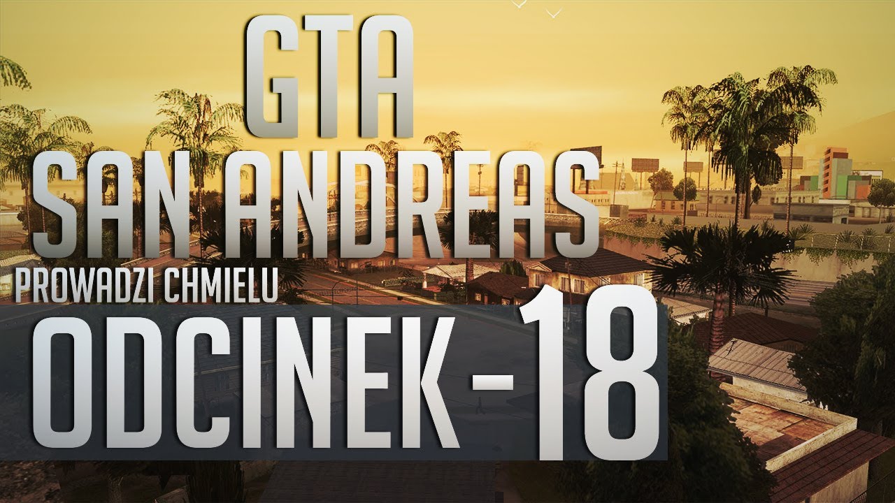 Zagrajmy w Grand Theft Auto San Andreas PL #18  - Gameplay, Let's play [PC](HD)