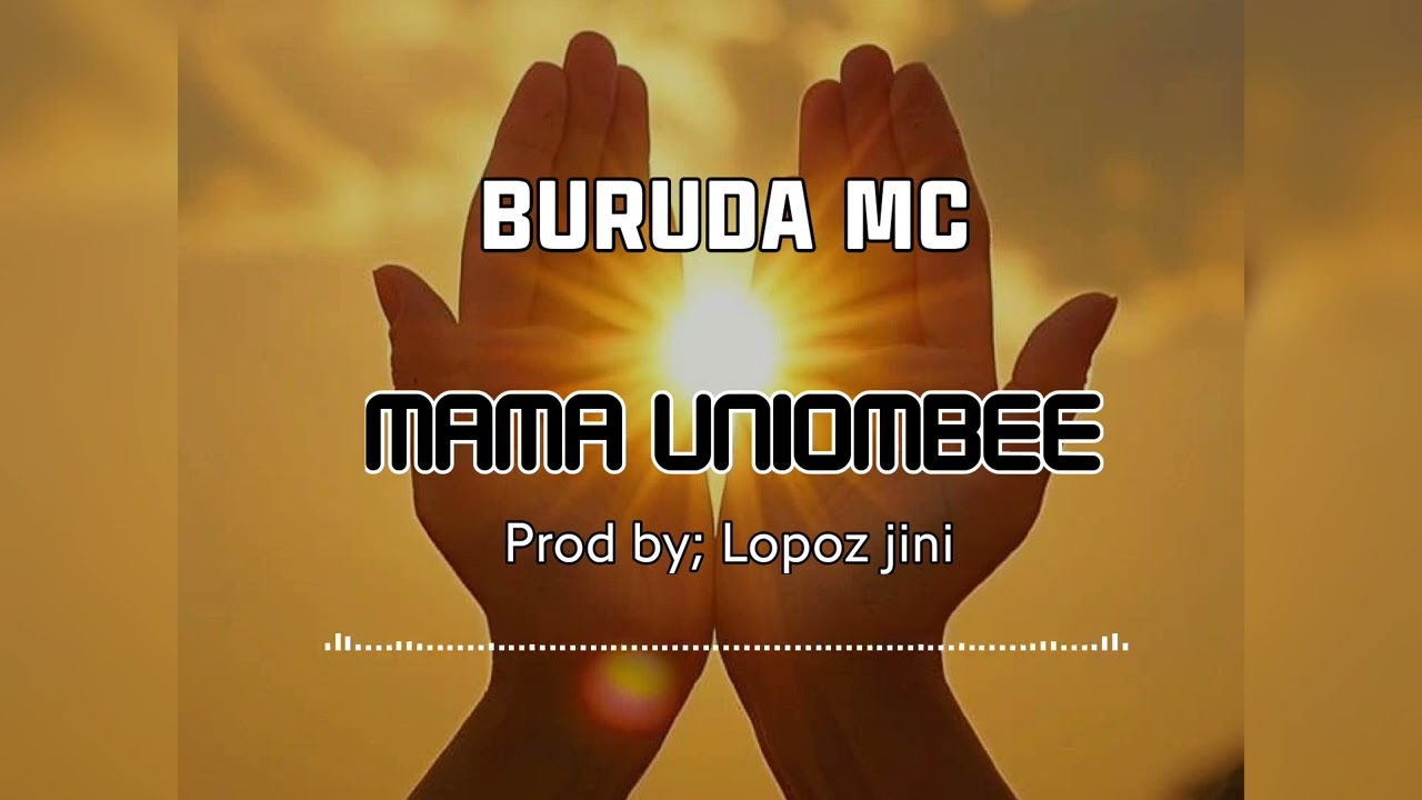 Buruda mc_-_Mama uniombee(Official audio)