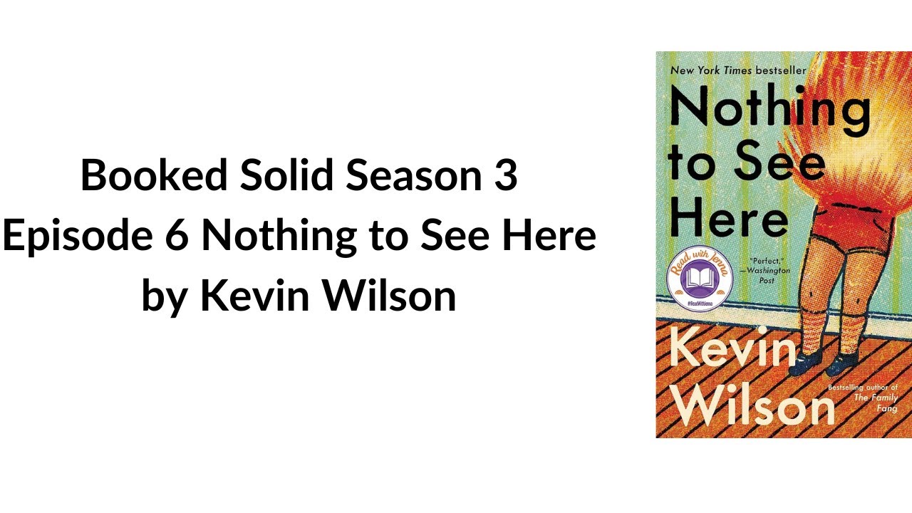 Booked Solid Season 3 Episode 6 Nothing to See Here by Kevin Wilson