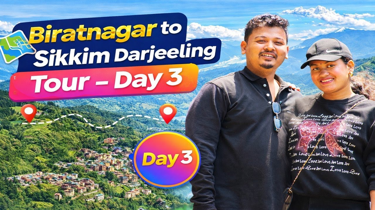 Biratnagar to Sikkim & Darjeeling Tour – Day 3 | Scenic Travel Vlog