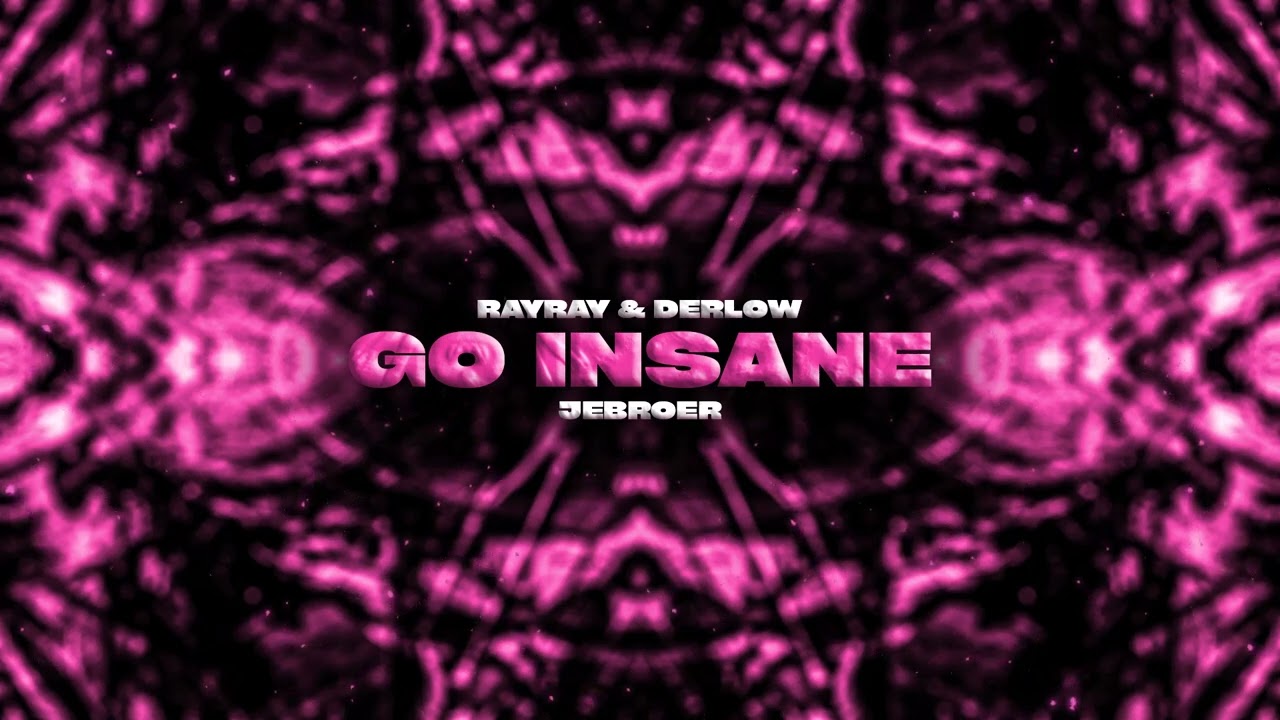 RayRay & Derlow - Go Insane (feat. Jebroer)