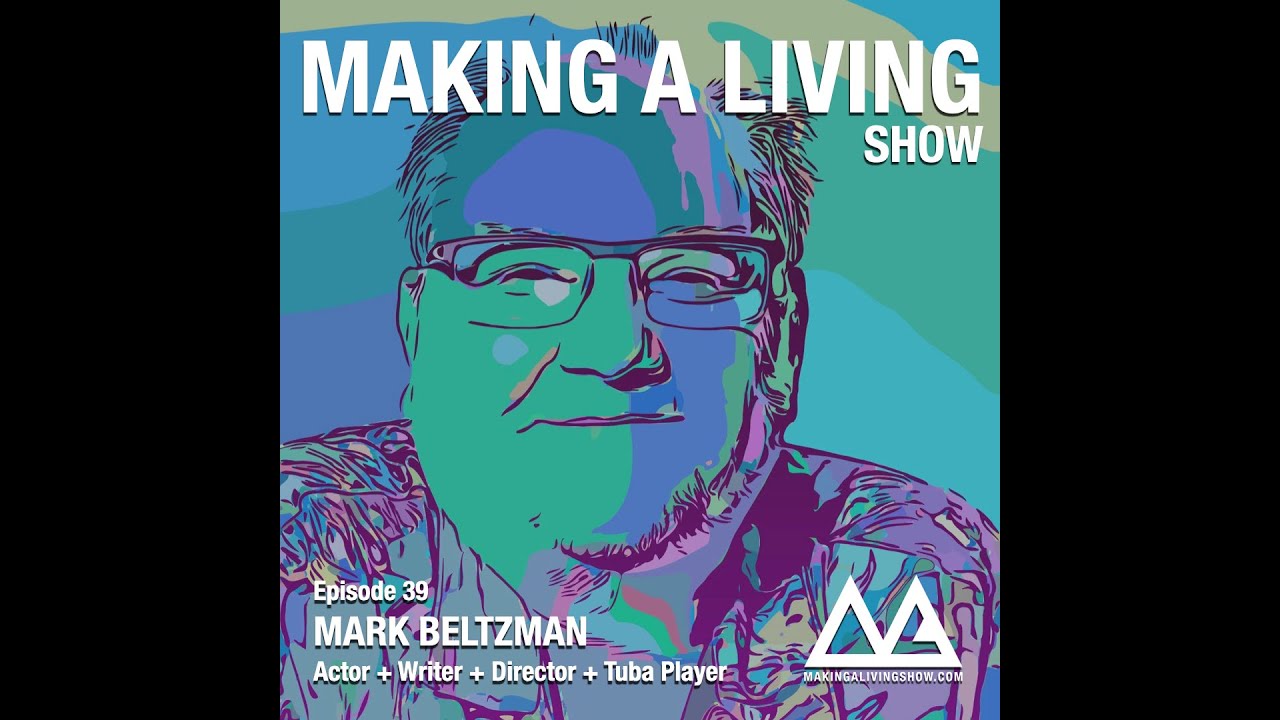 Mark Beltzman: Making a living as an Actor,  Writer, Director & Tuba Player - Episode