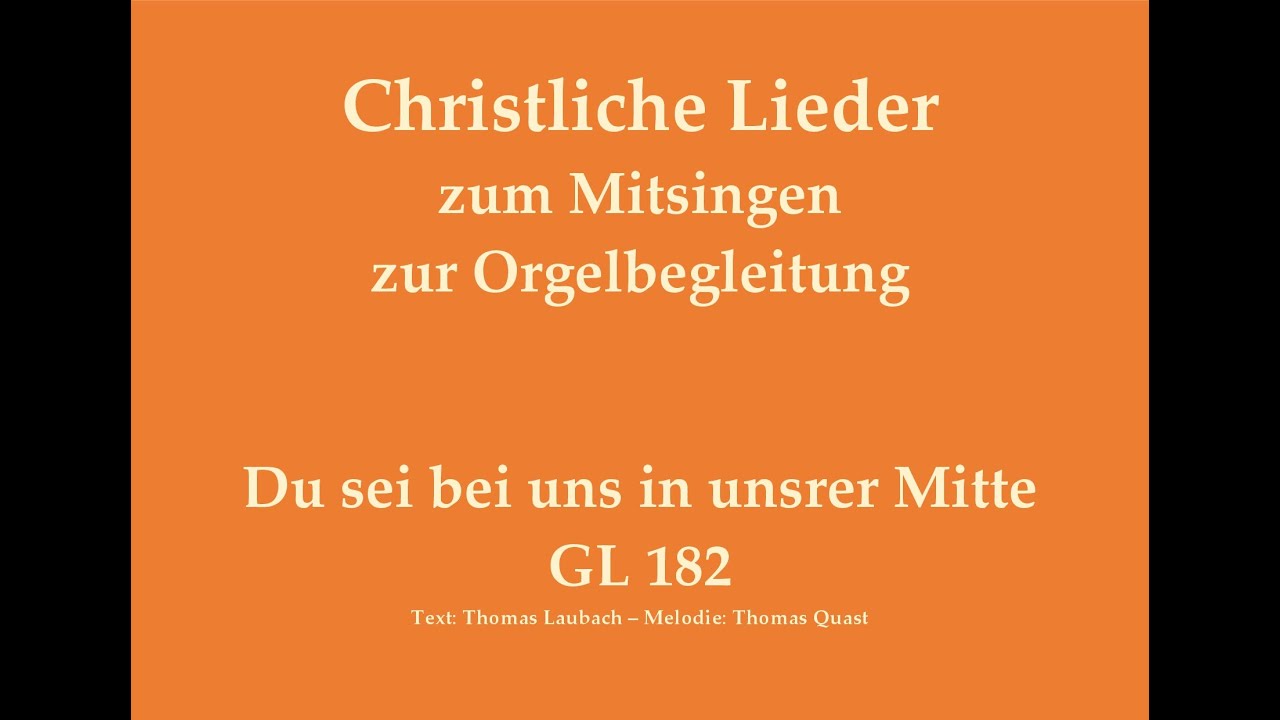 Du sei bei uns in unsrer Mitte GL 182 – Fürbittruf zum Mitsingen mit Orgelbegleitung