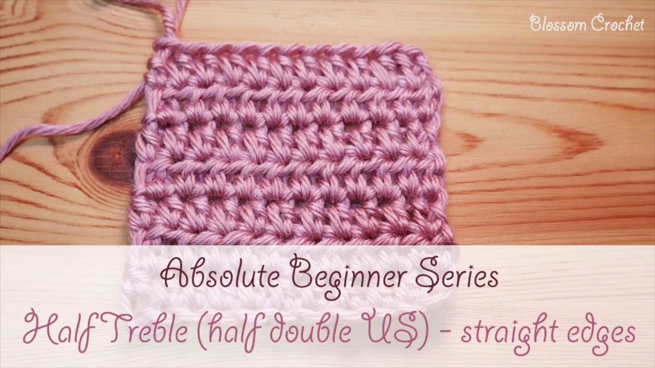 Absolute Beginner Crochet Series Ep 3: Half Treble (half double US) and tips for a straight edge!