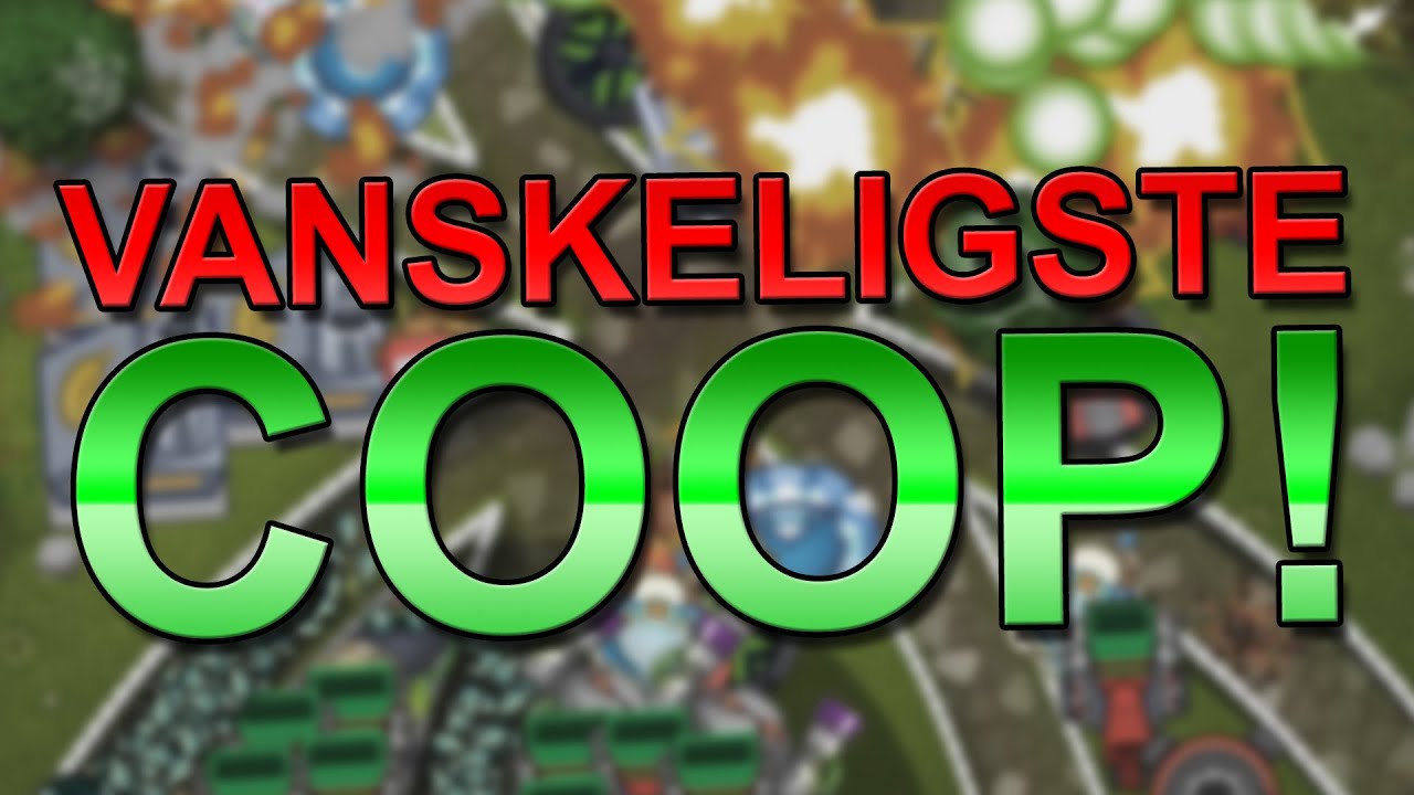 VANSKELIGSTE COOP! (BTD5 med Noobwork)